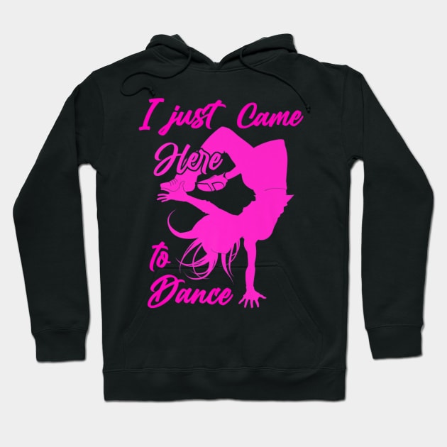 I just came here to dance hip hop dancer Hoodie by Tianna Bahringer